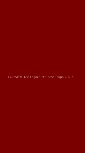 Tampilan Antarmuka Aplikasi Hobislot 188 Login Slot Gacor Tanpa Vpn - 3