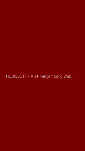 Tampilan Antarmuka Aplikasi Hobislot77 Alat Pengembang Web - 1
