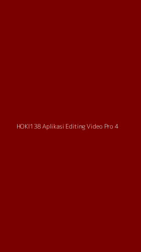 Tampilan Antarmuka Aplikasi Hoki138 Aplikasi Editing Video Pro - 4