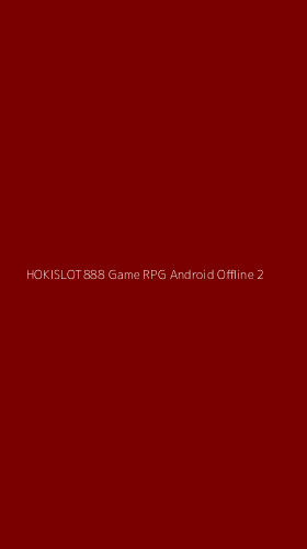 Tampilan Antarmuka Aplikasi Hokislot888 Game Rpg Android Offline - 2