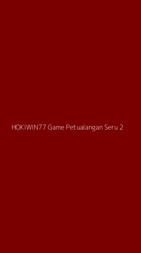 Tampilan Antarmuka Aplikasi Hokiwin77 Game Petualangan Seru - 2