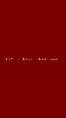 Tampilan Antarmuka Aplikasi Holy55 Login Game Strategi Terbaik - 4