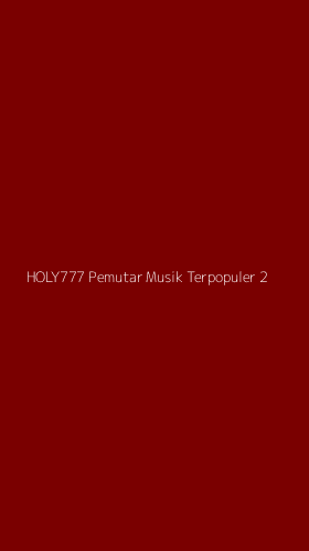 Tampilan Antarmuka Aplikasi Holy777 Pemutar Musik Terpopuler - 2