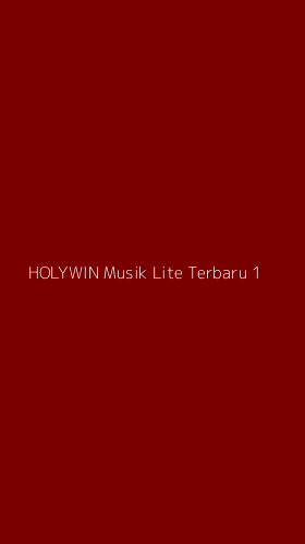 Tampilan Antarmuka Aplikasi Holywin Musik Lite Terbaru - 1