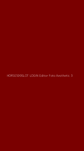 Tampilan Antarmuka Aplikasi Horses99slot Login Editor Foto Aesthetic - 3