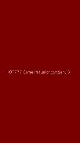 Tampilan Antarmuka Aplikasi Hot777 Game Petualangan Seru - 3