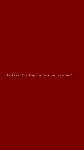 Tampilan Antarmuka Aplikasi Hot777 Login Aplikasi Scanner Dokumen - 1
