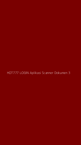 Tampilan Antarmuka Aplikasi Hot777 Login Aplikasi Scanner Dokumen - 3