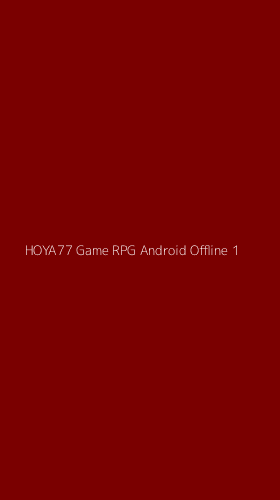 Tampilan Antarmuka Aplikasi Hoya77 Game Rpg Android Offline - 1