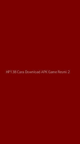 Tampilan Antarmuka Aplikasi Hp138 Cara Download Apk Game Resmi - 2