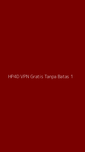Tampilan Antarmuka Aplikasi Hp4d Vpn Gratis Tanpa Batas - 1