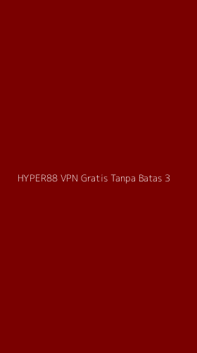 Tampilan Antarmuka Aplikasi Hyper88 Vpn Gratis Tanpa Batas - 3
