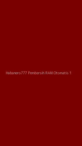 Tampilan Antarmuka Aplikasi Habanero777 Pembersih Ram Otomatis - 1