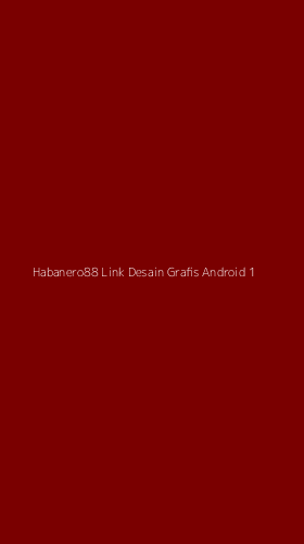 Tampilan Antarmuka Aplikasi Habanero88 Link Desain Grafis Android - 1