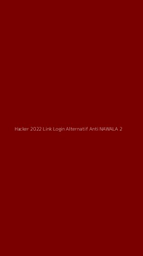 Tampilan Antarmuka Aplikasi Hacker 2022 Link Login Alternatif Anti Nawala - 2