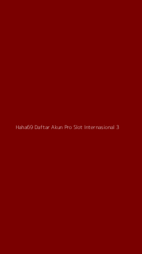 Tampilan Antarmuka Aplikasi Haha69 Daftar Akun Pro Slot Internasional - 3