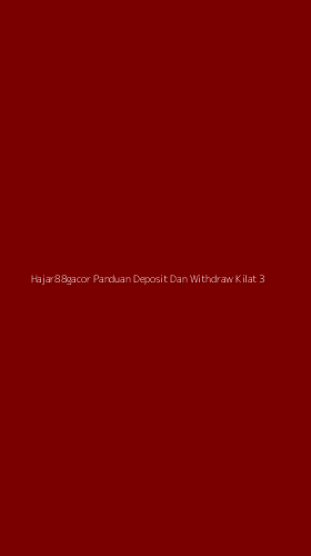 Tampilan Antarmuka Aplikasi Hajar88gacor Panduan Deposit Dan Withdraw Kilat - 3