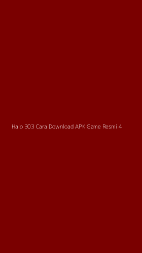 Tampilan Antarmuka Aplikasi Halo 303 Cara Download Apk Game Resmi - 4