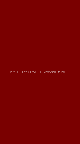 Tampilan Antarmuka Aplikasi Halo 303slot Game Rpg Android Offline - 1