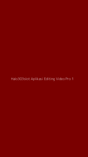 Tampilan Antarmuka Aplikasi Halo303slot Aplikasi Editing Video Pro - 1