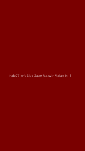 Tampilan Antarmuka Aplikasi Halo77 Info Slot Gacor Maxwin Malam Ini - 1