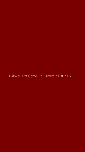 Tampilan Antarmuka Aplikasi Halokakslot Game Rpg Android Offline - 2