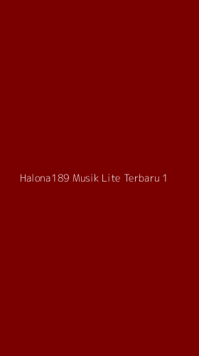 Tampilan Antarmuka Aplikasi Halona189 Musik Lite Terbaru - 1