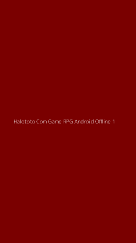 Tampilan Antarmuka Aplikasi Halototo Com Game Rpg Android Offline - 1