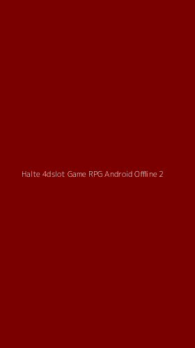 Tampilan Antarmuka Aplikasi Halte 4dslot Game Rpg Android Offline - 2