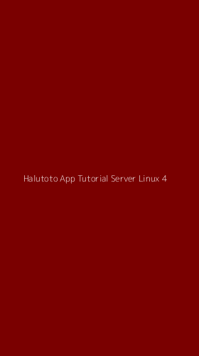 Tampilan Antarmuka Aplikasi Halutoto App Tutorial Server Linux - 4