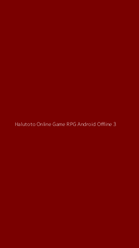Tampilan Antarmuka Aplikasi Halutoto Online Game Rpg Android Offline - 3