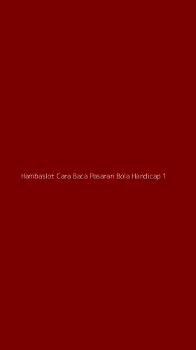 Tampilan Antarmuka Aplikasi Hambaslot Cara Baca Pasaran Bola Handicap - 1