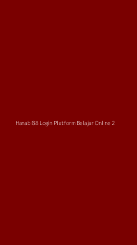 Tampilan Antarmuka Aplikasi Hanabi88 Login Platform Belajar Online - 2