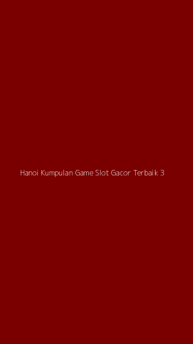 Tampilan Antarmuka Aplikasi Hanoi Kumpulan Game Slot Gacor Terbaik - 3
