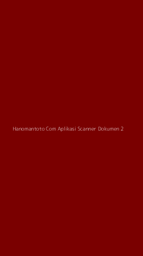 Tampilan Antarmuka Aplikasi Hanomantoto Com Aplikasi Scanner Dokumen - 2