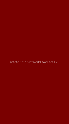 Tampilan Antarmuka Aplikasi Hantoto Situs Slot Modal Awal Kecil - 2