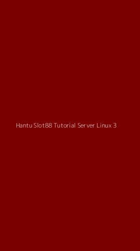Tampilan Antarmuka Aplikasi Hantu Slot88 Tutorial Server Linux - 3