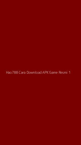 Tampilan Antarmuka Aplikasi Hao788 Cara Download Apk Game Resmi - 1