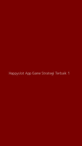 Tampilan Antarmuka Aplikasi Happyslot App Game Strategi Terbaik - 1