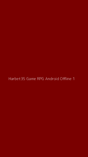 Tampilan Antarmuka Aplikasi Harbet35 Game Rpg Android Offline - 1