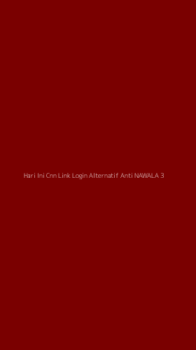 Tampilan Antarmuka Aplikasi Hari Ini Cnn Link Login Alternatif Anti Nawala - 3