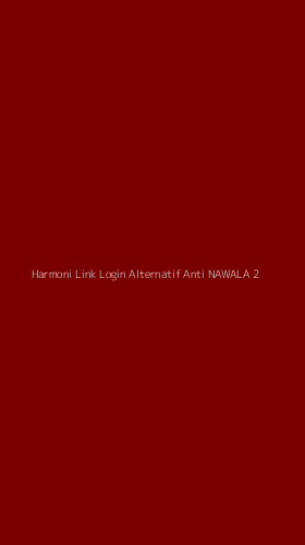 Tampilan Antarmuka Aplikasi Harmoni Link Login Alternatif Anti Nawala - 2