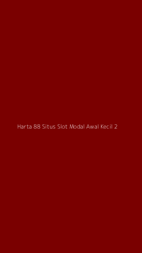Tampilan Antarmuka Aplikasi Harta 88 Situs Slot Modal Awal Kecil - 2