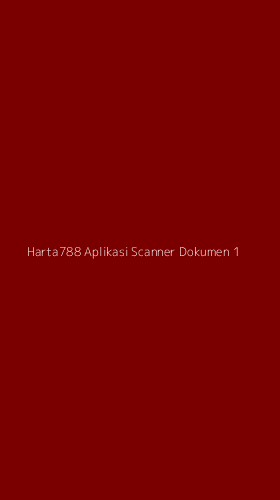 Tampilan Antarmuka Aplikasi Harta788 Aplikasi Scanner Dokumen - 1