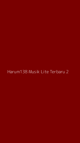 Tampilan Antarmuka Aplikasi Harum138 Musik Lite Terbaru - 2