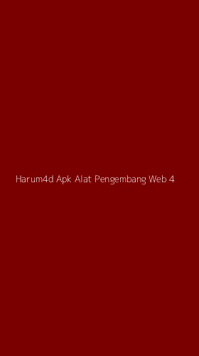 Tampilan Antarmuka Aplikasi Harum4d Apk Alat Pengembang Web - 4