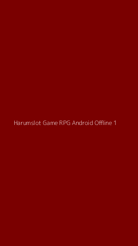 Tampilan Antarmuka Aplikasi Harumslot Game Rpg Android Offline - 1