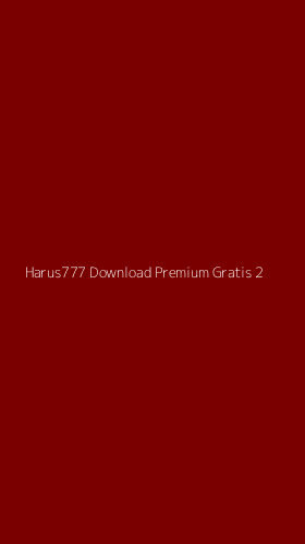 Tampilan Antarmuka Aplikasi Harus777 Download Premium Gratis - 2