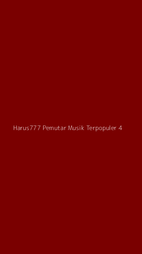 Tampilan Antarmuka Aplikasi Harus777 Pemutar Musik Terpopuler - 4