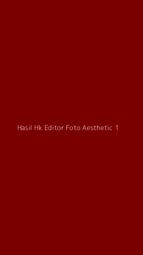 Tampilan Antarmuka Aplikasi Hasil Hk Editor Foto Aesthetic - 1